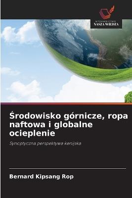 Środowisko górnicze, ropa naftowa i globalne ocieplenie - Bernard Kipsang Rop - cover