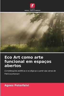 Eco Art como arte funcional em espaços abertos - Agnes Peterfalvi - cover