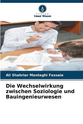 Die Wechselwirkung zwischen Soziologie und Bauingenieurwesen - Ali Shahriar Manteghi Fassaie - cover
