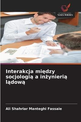Interakcja między socjologią a inżynierią lądową - Ali Shahriar Manteghi Fassaie - cover