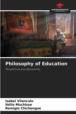 Philosophy of Education - Isabel Vilanculo,Itélio Muchisse,Remígio Chichongue - cover