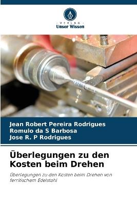 Überlegungen zu den Kosten beim Drehen - Jean Robert Pereira Rodrigues,Romulo Da S Barbosa,Jose R P Rodrigues - cover
