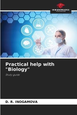 Practical help with "Biology" - D R Inogamova - cover