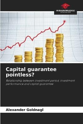 Capital guarantee pointless? - Alexander Goldnagl - cover