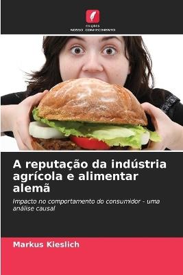 A reputação da indústria agrícola e alimentar alemã - Markus Kieslich - cover