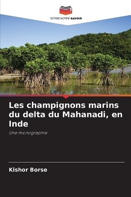 Les champignons marins du delta du Mahanadi, en Inde - Kishor Borse - cover