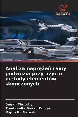 Analiza naprężeń ramy podwozia przy użyciu metody elementów skończonych - Sagali Timothy,Thudimella Pavan Kumar,Poppathi Naresh - cover