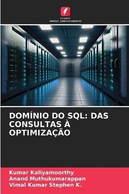 Domínio Do SQL: Das Consultas À Optimização - Kumar Kaliyamoorthy,Anand Muthukumarappan,Vimal Kumar Stephen K - cover