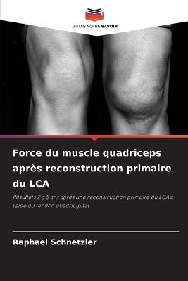 Force du muscle quadriceps après reconstruction primaire du LCA - Raphael Schnetzler - cover