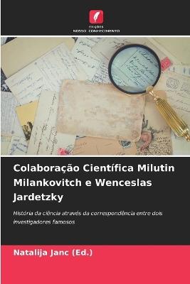 Colaboração Científica Milutin Milankovitch e Wenceslas Jardetzky - cover