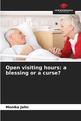 Open visiting hours: a blessing or a curse? - Monika Jahn - cover