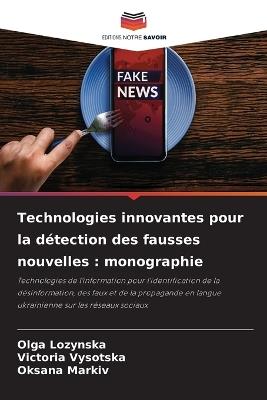 Technologies innovantes pour la détection des fausses nouvelles: monographie - Olga Lozynska,Victoria Vysotska,Oksana Markiv - cover