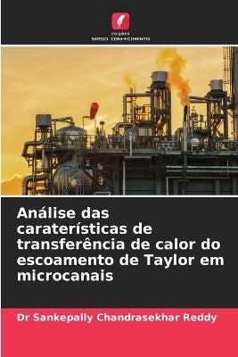 Análise das caraterísticas de transferência de calor do escoamento de Taylor em microcanais - Sankepally Chandrasekhar Reddy - cover