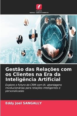 Gestão das Relações com os Clientes na Era da Inteligência Artificial - Eddy Joel Sangally - cover