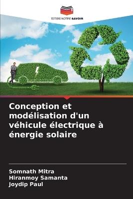 Conception et modélisation d'un véhicule électrique à énergie solaire - Somnath Mitra,Hiranmoy Samanta,Joydip Paul - cover