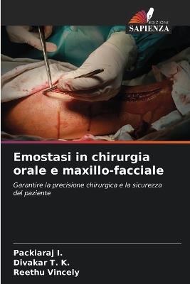 Emostasi in chirurgia orale e maxillo-facciale - Packiaraj I,Divakar T K,Reethu Vincely - cover