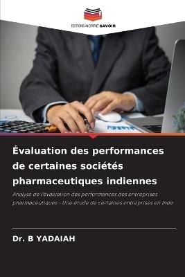 Évaluation des performances de certaines sociétés pharmaceutiques indiennes - B Yadaiah - cover