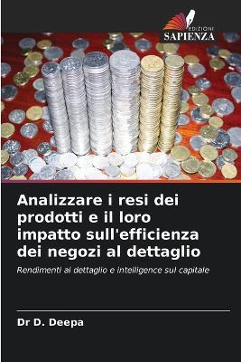 Analizzare i resi dei prodotti e il loro impatto sull'efficienza dei negozi al dettaglio - D Deepa - cover