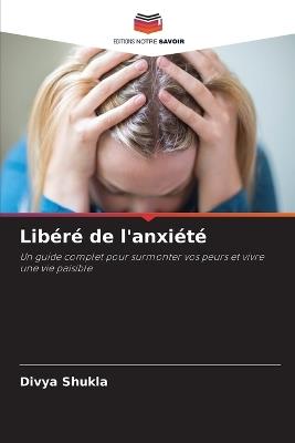 Libéré de l'anxiété - Divya Shukla - cover