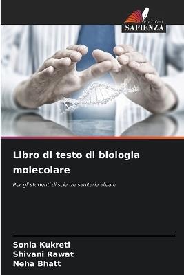 Libro di testo di biologia molecolare - Sonia Kukreti,Shivani Rawat,Neha Bhatt - cover