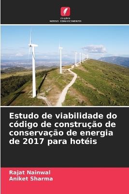 Estudo de viabilidade do código de construção de conservação de energia de 2017 para hotéis - Rajat Nainwal,Aniket Sharma - cover