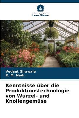 Kenntnisse über die Produktionstechnologie von Wurzel- und Knollengemüse - Vedant Girawale,R M Naik - cover