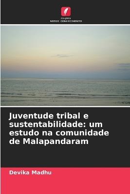 Juventude tribal e sustentabilidade: um estudo na comunidade de Malapandaram - Devika Madhu - cover