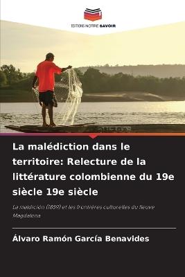 La malédiction dans le territoire: Relecture de la littérature colombienne du 19e siècle 19e siècle - Álvaro Ramón García Benavides - cover