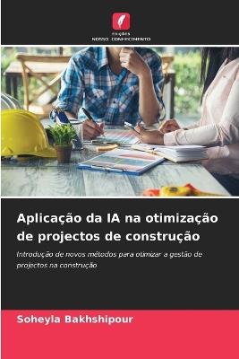 Aplicação da IA na otimização de projectos de construção - Soheyla Bakhshipour - cover
