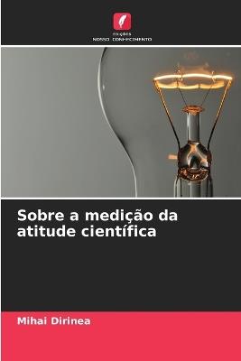 Sobre a medição da atitude científica - Mihai Dirinea - cover