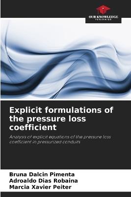 Explicit formulations of the pressure loss coefficient - Bruna Dalcin Pimenta,Adroaldo Dias Robaina,Marcia Xavier Peiter - cover