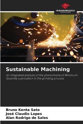 Sustainable Machining - Bruno Kenta Sato,José Claudio Lopes,Alan Rodrigo de Sales - cover