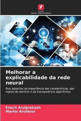 Melhorar a explicabilidade da rede neural - Enoch Arulprakash,Martin Aruldoss - cover