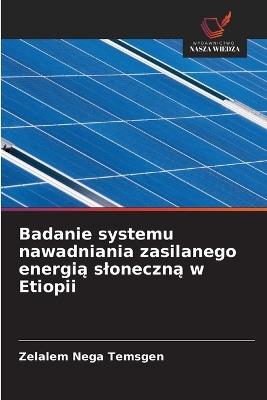 Badanie systemu nawadniania zasilanego energią sloneczną w Etiopii - Zelalem Nega Temsgen - cover