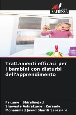Trattamenti efficaci per i bambini con disturbi dell'apprendimento - Farzaneh Shiralinejad,Shayeste Ashrafzadeh Zarandy,Mohammad Javad Sharifi Sarasiabi - cover