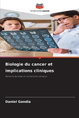 Biologie du cancer et implications cliniques - Daniel Gandia - cover
