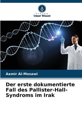 Der erste dokumentierte Fall des Pallister-Hall-Syndroms im Irak - Aamir Al-Mosawi - cover