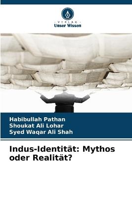 Indus-Identität: Mythos oder Realität? - Habibullah Pathan,Shoukat Ali Lohar,Syed Waqar Ali Shah - cover