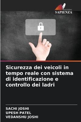 Sicurezza dei veicoli in tempo reale con sistema di identificazione e controllo dei ladri - Sachi Joshi,Upesh Patel,Vedanshu Joshi - cover
