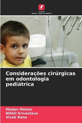 Considerações cirúrgicas em odontologia pediátrica - Madan Mohan,Nikhil Srivastava,Vivek Rana - cover