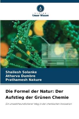 Die Formel der Natur: Der Aufstieg der Grünen Chemie - Shailesh Solanke,Atharva Dumbre,Prathamesh Nakure - cover