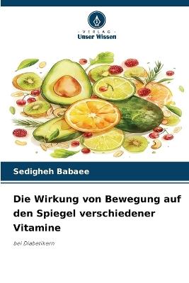 Die Wirkung von Bewegung auf den Spiegel verschiedener Vitamine - Sedigheh Babaee - cover