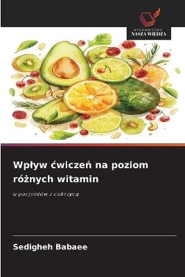 Wplyw cwiczeń na poziom różnych witamin - Sedigheh Babaee - cover