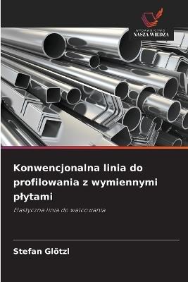 Konwencjonalna linia do profilowania z wymiennymi plytami - Stefan Glötzl - cover