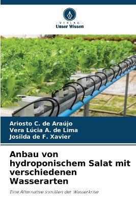 Anbau von hydroponischem Salat mit verschiedenen Wasserarten - Ariosto C de Araújo,Vera Lúcia a de Lima,Josilda de F Xavier - cover