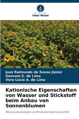 Kationische Eigenschaften von Wasser und Stickstoff beim Anbau von Sonnenblumen - José Raimundo de Sousa Júnior,Geovani S de Lima,Vera Lúcia a de Lima - cover