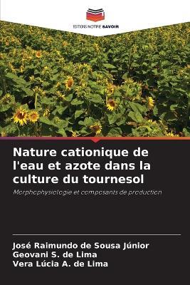 Nature cationique de l'eau et azote dans la culture du tournesol - José Raimundo de Sousa Júnior,Geovani S de Lima,Vera Lúcia a de Lima - cover