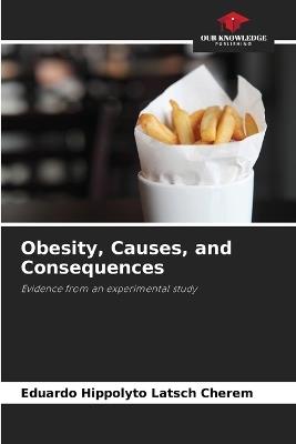 Obesity, Causes, and Consequences - Eduardo Hippolyto Latsch Cherem - cover