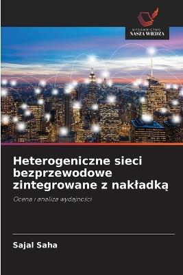 Heterogeniczne sieci bezprzewodowe zintegrowane z nakladką - Sajal Saha - cover