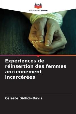 Expériences de réinsertion des femmes anciennement incarcérées - Celeste Didlick-Davis - cover